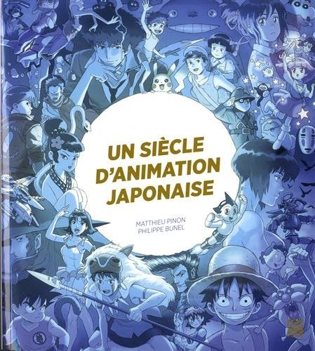 siecle animationjaponaise Un siècle d’animation japonaise : histoire d’un art par Matthieu Pinon et Philippe Bunel