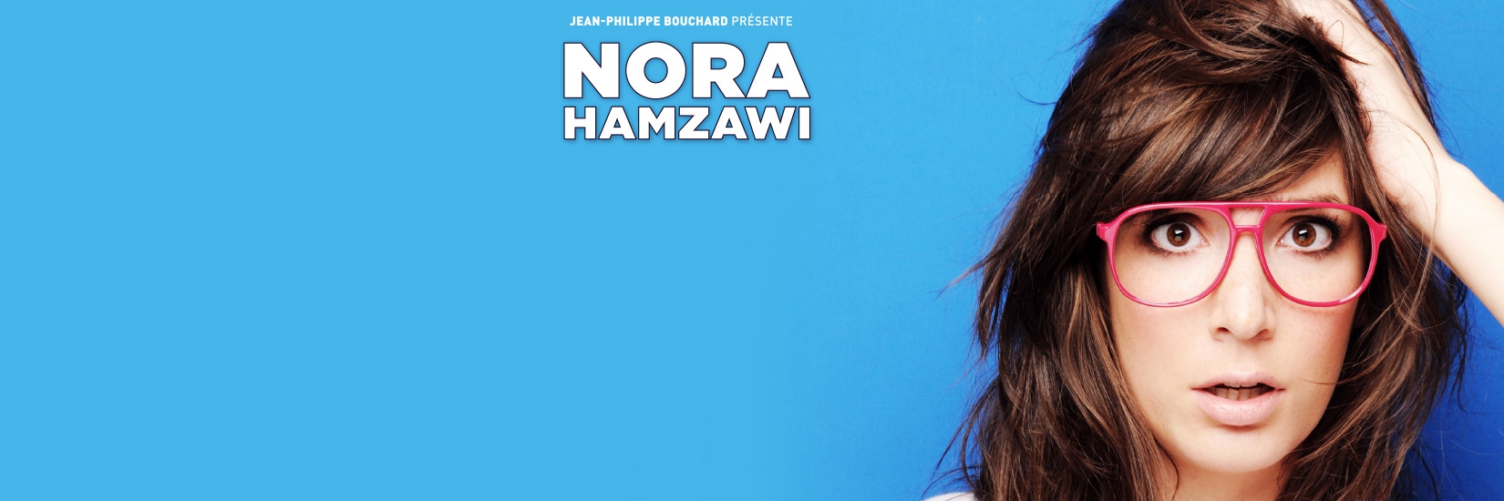 NORA HAMZAWI AFFICHE Nora Hamzawi - l'humoriste qui te fait relativiser la trentaine