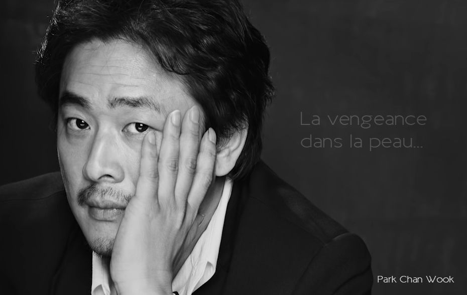 Park Chan Wook Films coréens : La Trilogie Vengeance de Park Chan Wook