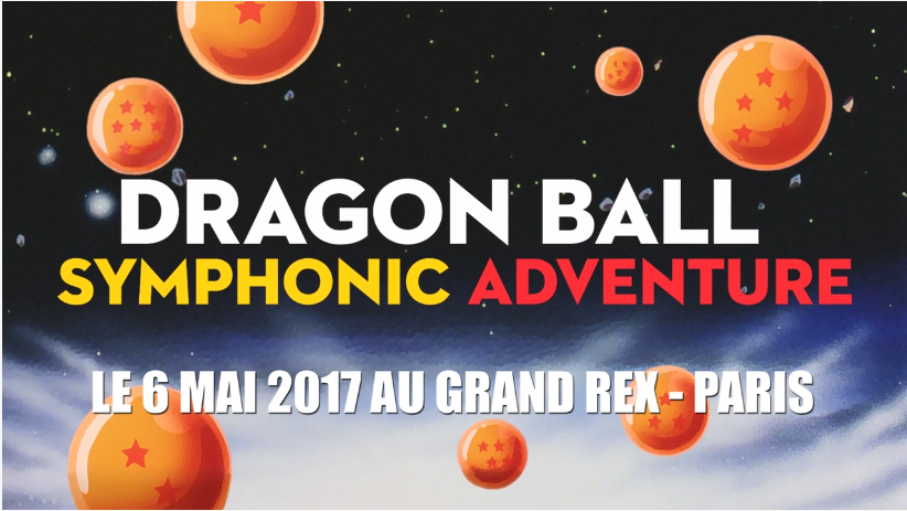 dragon ball symphonic full Dragon Ball Symphonic Adventure : bientôt au Grand Rex de Paris !