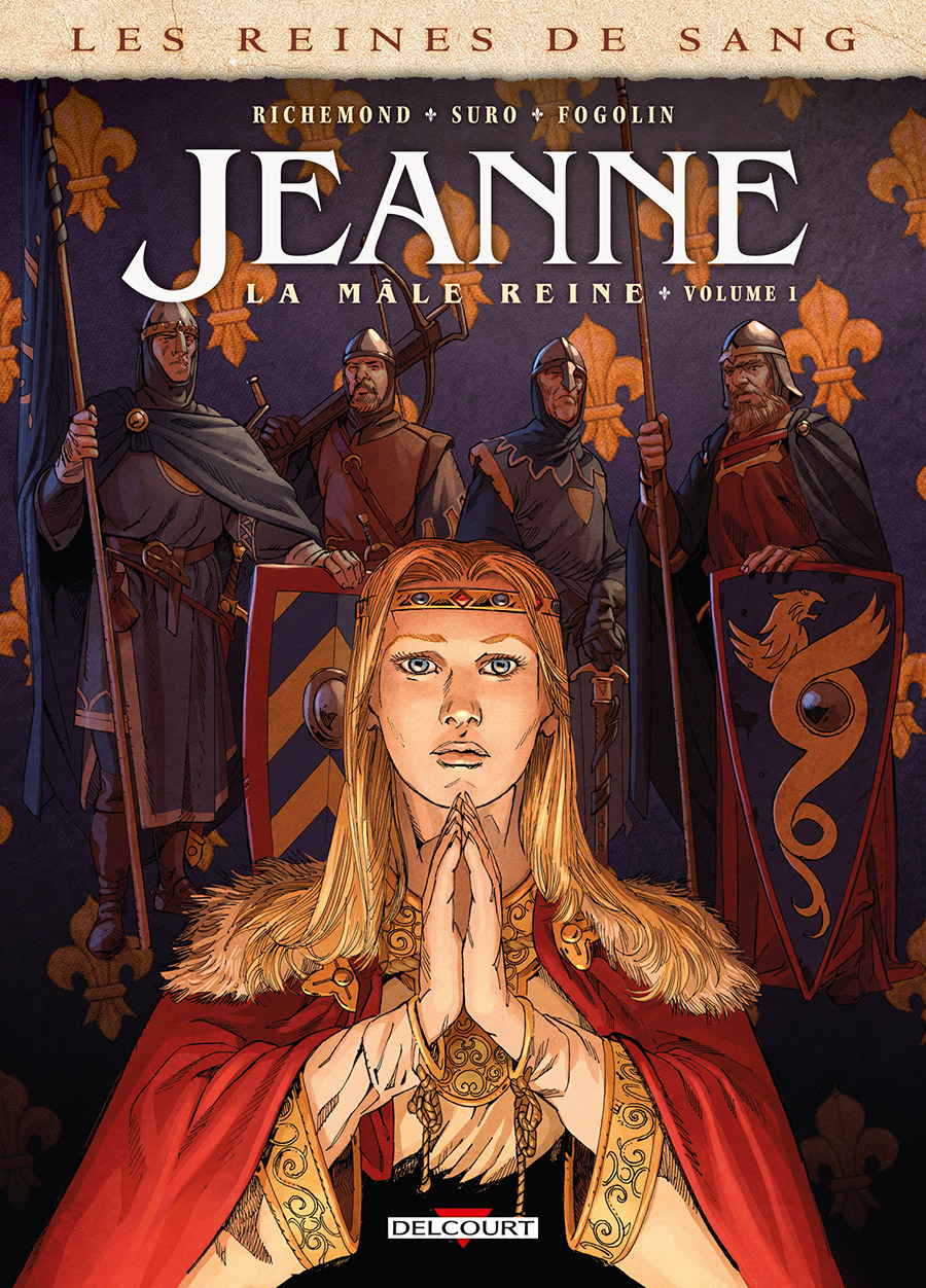 jeanneLaMaleReineT1 Critique “Jeanne la mâle reine - Volume 1” de Richemond/Suro/Fogolin : une boiteuse sera bientôt reine